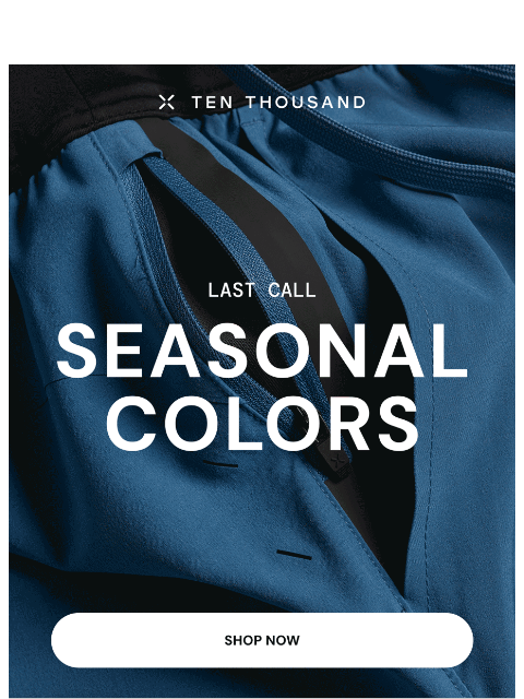 tenthousand newsletter: Last Call: Seasonal Colors