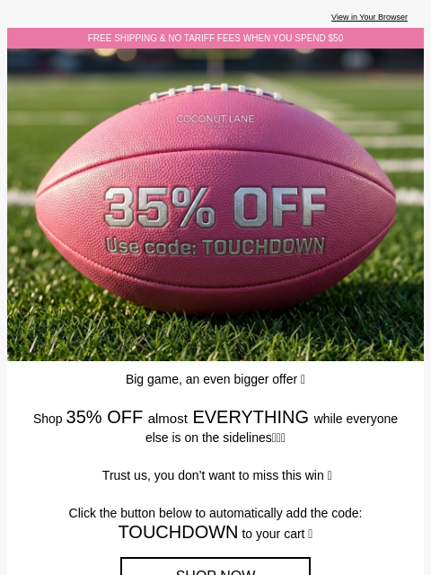 coconut-lane newsletter: 𝐈𝐓'𝐒 𝐆𝐀𝐌𝐄𝐃𝐀𝐘 🏈 35% OFF EVERYTHING*💫