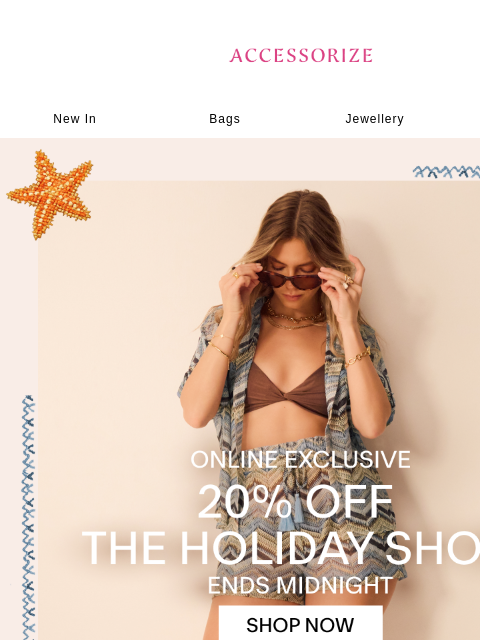accessorize newsletter: ENDS MIDNIGHT: 20% off the Holiday Shop