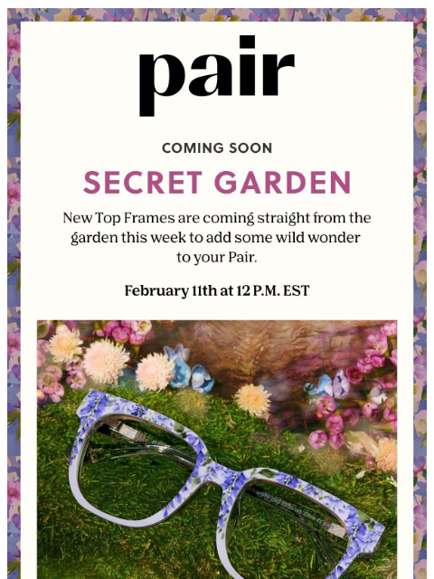 paireyewear newsletter: 🗝️🪻Secret Garden Top Frames Are Coming Soon 🗝️�...