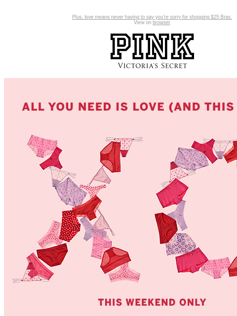 Plus, love means never having to say you're sorry for shopping $25 Bras. View on browser PINK Victoria's Secret You have items in your shopping cart. feature cta cta V-day Shipping Cut Off This