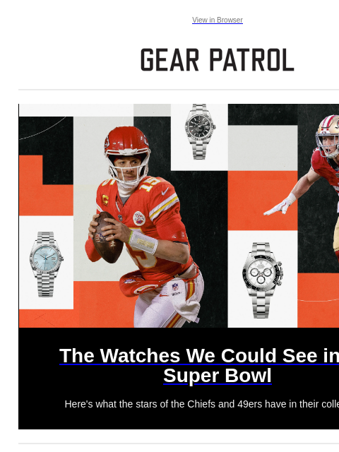 Here's what the stars of the Chiefs and 49ers have in their collections. View in Browser The Watches We Could See in the Super Bowl The Watches We Could See in the Super Bowl Here's what the