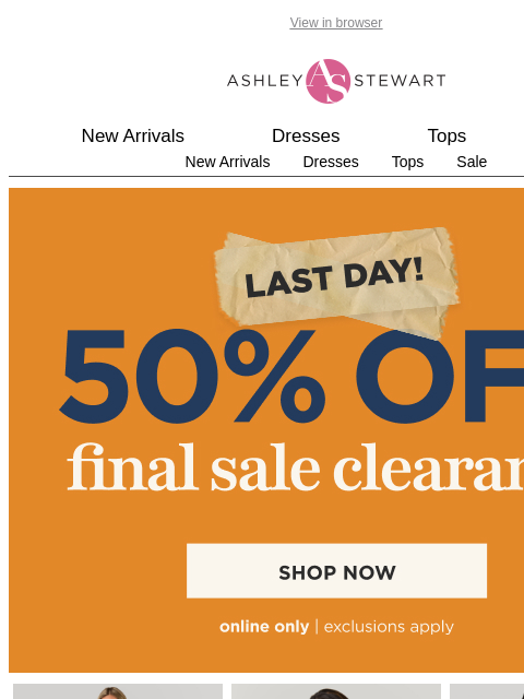 ashleystewart newsletter: 📢FINAL HOURS: 50% off FINAL Clearance