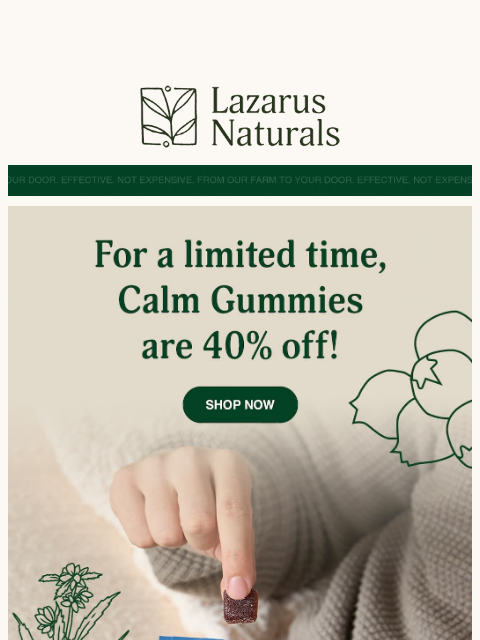 lazarusnaturals newsletter: Don't Miss 40% Off Calm Gummies!
