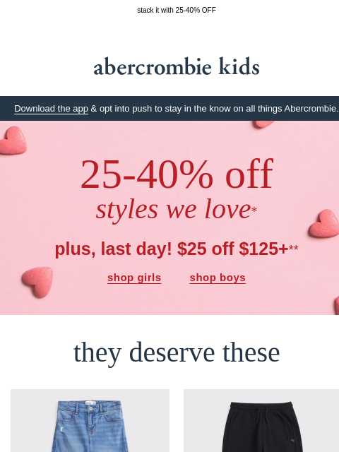 abercrombie newsletter: $25 OFF $125+ ends today!