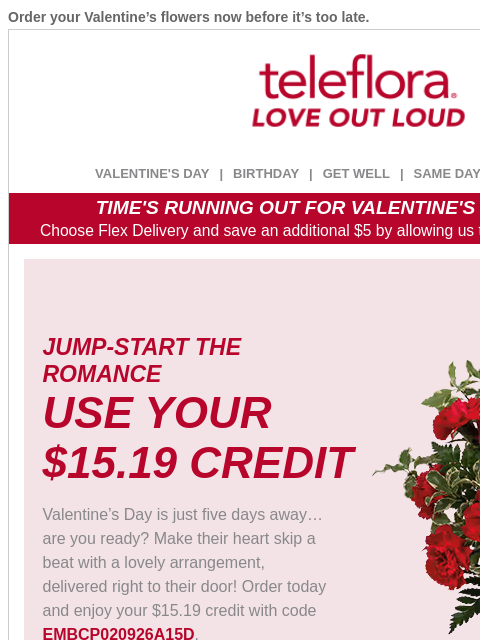 teleflora newsletter: Re: Your [$15.19] Credit is Almost Gone...