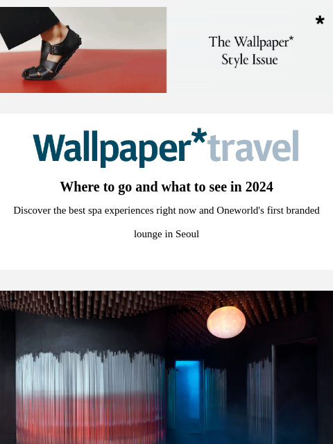 Discover the weekly Wallpaper* travel guide: where to go and what to see around the world ‌ ‌ ‌ ‌ ‌ ‌ ‌ ‌ ‌ ‌ ‌ ‌ ‌ Wallpaper* Where to go and what to see in 2024 Discover the best spa experiences