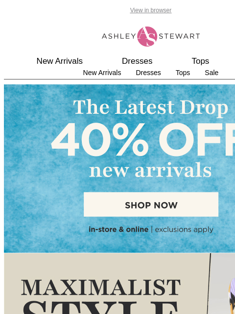 ashleystewart newsletter: MAXImum impact dresses 👗and 40% off!