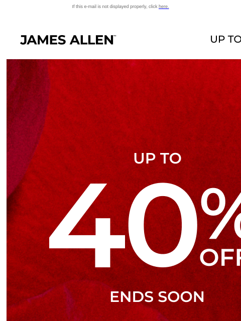 jamesallen newsletter: Ends Soon! Save Up to 40% Off* at Our Valentine’s ...