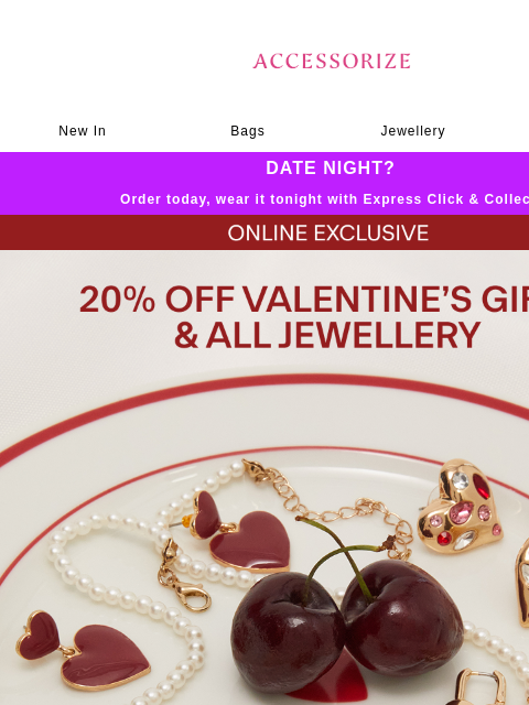 accessorize newsletter: 20% off Valentine’s Gifts & ALL Jewellery 💘
