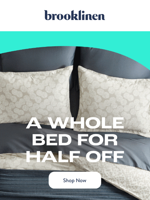 brooklinen newsletter: Get a Whole Bed for HALF Off