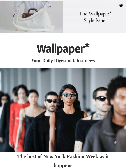 Discover New York Fashion Week as it happens. Plus, interiors by Karimoku Case, and a reshaped Aston Martin ‌ ‌ ‌ ‌ ‌ ‌ ‌ ‌ ‌ ‌ ‌ ‌ ‌ Wallpaper* Your Daily Digest of latest news Iittala birds The best