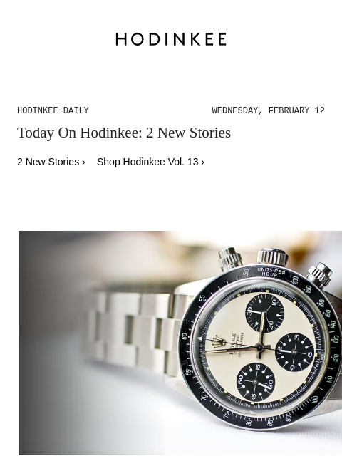 Today on Hodinkee... By The Numbers: The Rolex Daytona Oyster Paul Newman Panda Dial | Hodinkee Daily – Wednesday, February 12 | Today On Hodinkee: 2 New Stories 2 New Stories › Shop Hodinkee Vol. 13 ›