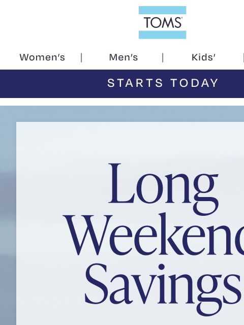 toms newsletter: Starts Now: 25% Off Long Weekend Savings 🛍️