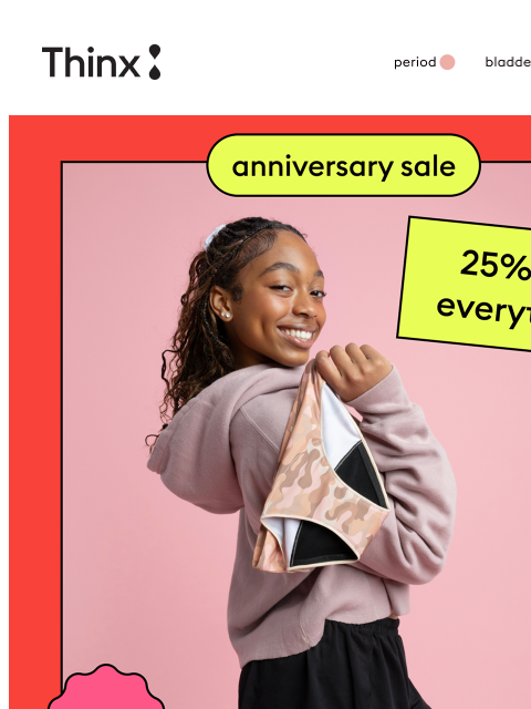 shethinx newsletter: So...everything is 25% off?