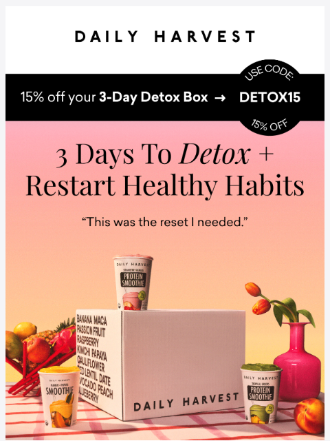 daily-harvest newsletter: 3-Day Detox Box: A realistic, repeatable reset