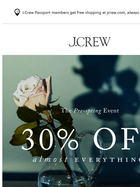 jcrew newsletter: It’s here! 30% off almost everything.