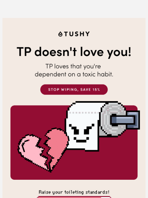 hellotushy newsletter: It's not you...it's TP