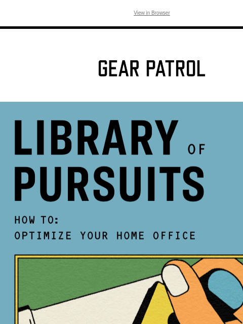 Stick with us for more expert advice, helpful products, and clever hacks to maintain your newfound WFH regimen. View in Browser Congratulations on completing our series on how to optimize your home