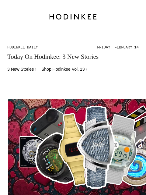 Today on Hodinkee... Staff Picks: Watch-Related Valentine's Gifts For Our Colleagues | Hodinkee Daily – Friday, February 14 | Today On Hodinkee: 3 New Stories 3 New Stories › Shop Hodinkee Vol. 13