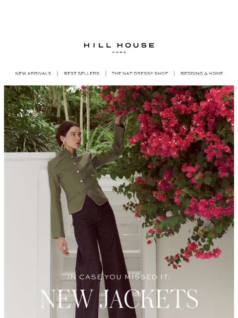 hillhousehome newsletter: We Heard You Love Jackets...
