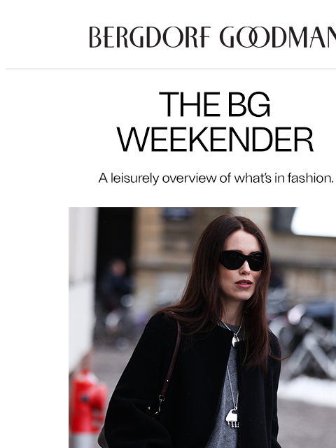 bergdorfgoodman newsletter: The BG Weekender: Chic On The Street