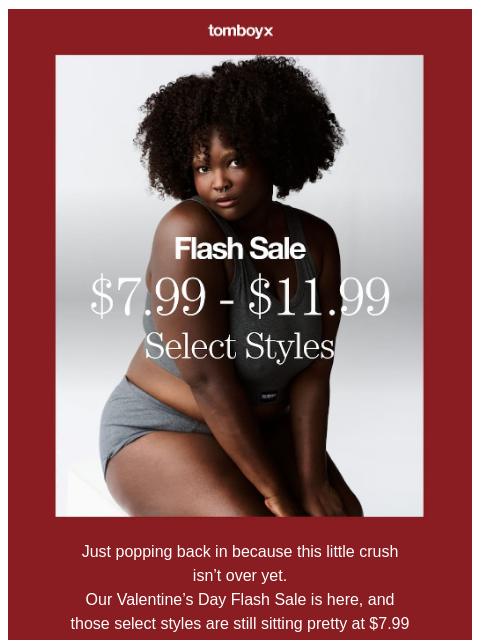 tomboyx newsletter: Styles from $7.99 ❤️ Valentines Flash Sale