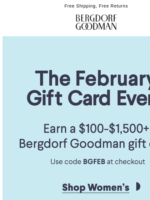 Earn a $100 - $1500 gift card when you shop the Bergdorf Goodman Gift Card event and use code BGFEB at checkout. ͏ ͏ ͏ ͏ ͏ ͏ ͏ ͏ ͏ ͏ ͏ ͏ ͏ ͏ ͏ ͏ ͏ ͏ ͏ ͏ ͏ ͏ ͏ ͏ ͏ ͏ ͏ ͏ ͏ ͏ ͏ ͏ ͏ ͏ ͏ ͏ ͏ ͏ ͏ ͏ ͏ ͏ ͏ ͏