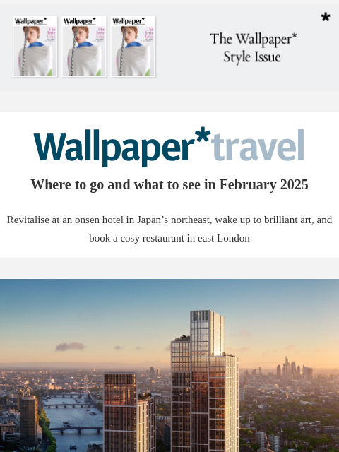 Discover the weekly Wallpaper* travel guide: where to go and what to see around the world ‌ ‌ ‌ ‌ ‌ ‌ ‌ ‌ ‌ ‌ ‌ ‌ ‌ Wallpaper* Where to go and what to see in February 2025 Revitalise at an onsen hotel