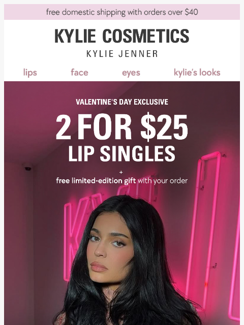 kyliecosmetics newsletter: LAST DAY: 2 for $25 lip singles ‼️