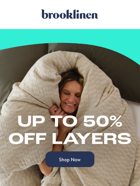 brooklinen newsletter: The Pursuit of Coziness = Half off a WHOLE bed