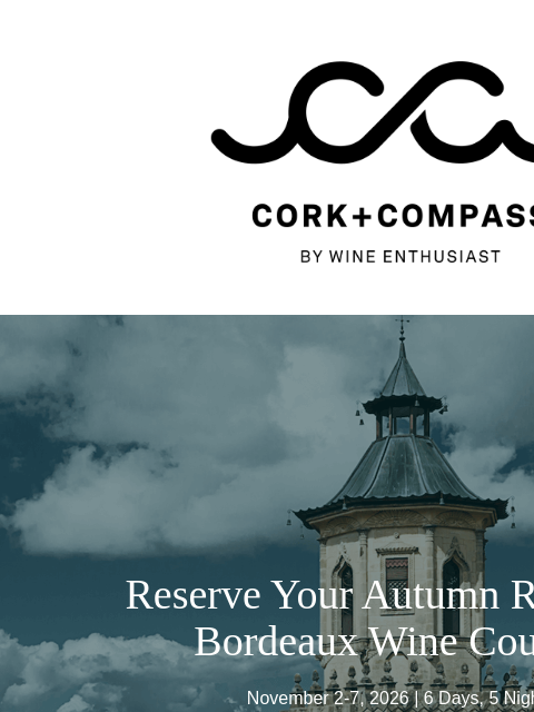 wineenthusiast newsletter: Your Autumn Retreat in Bordeaux's Vaunted Vineyard...