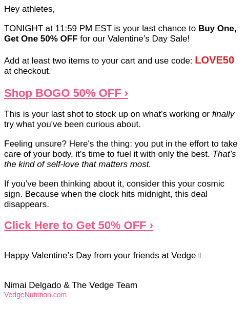 vedgenutrition newsletter: Last Chance 💔 BOGO 50% OFF Ends Tonight