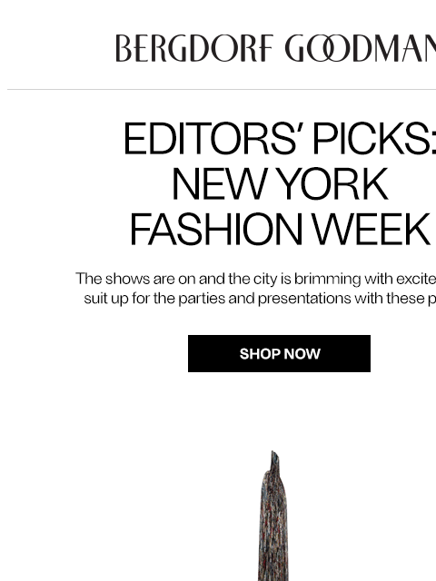 bergdorfgoodman newsletter: Editors’ Picks: New York Fashion Week