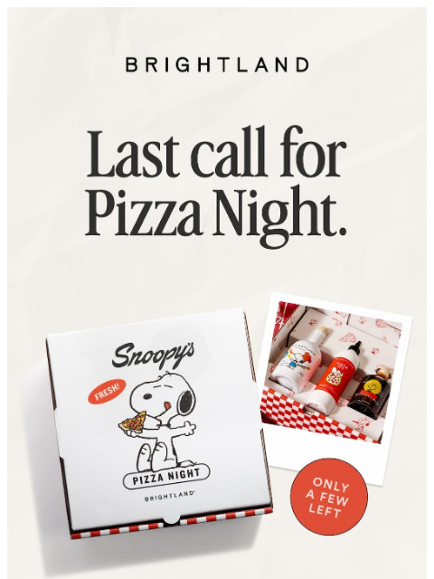 brightland newsletter: LAST DAY to shop Snoopy's Pizza Night Set 🍕