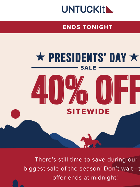 untuckit newsletter: 40% Off Sitewide Ends Tonight!