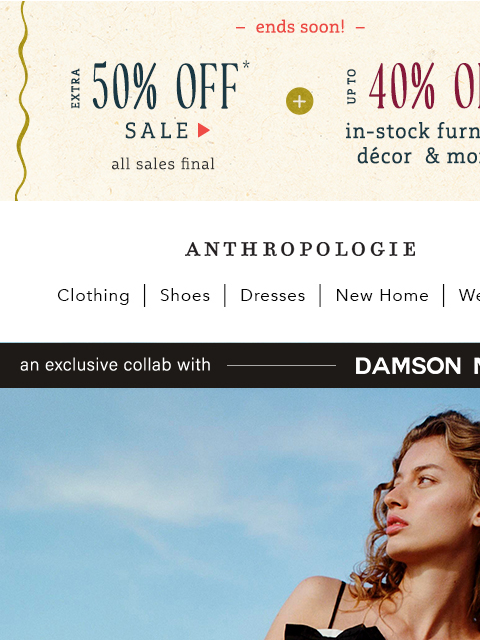 anthropologie newsletter: Extra 50% off sale (!) for your long weekend scrol...