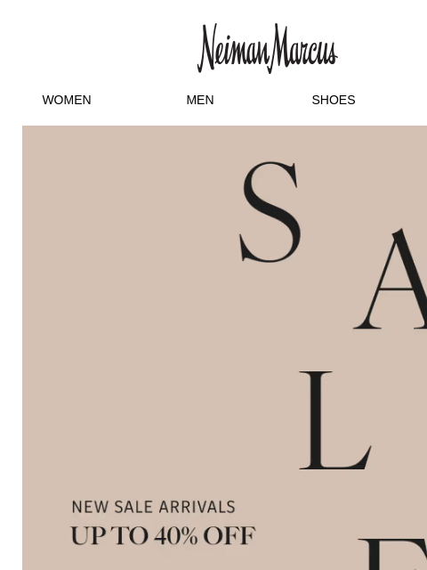 neimanmarcus newsletter: Up to 40% off: Shop now before they’re gone!