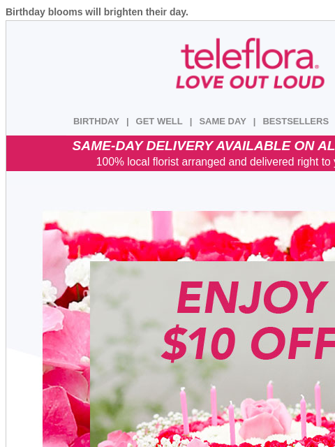 teleflora newsletter: Don’t Forget Their Birthday 🎈 Enjoy $10 Off Now