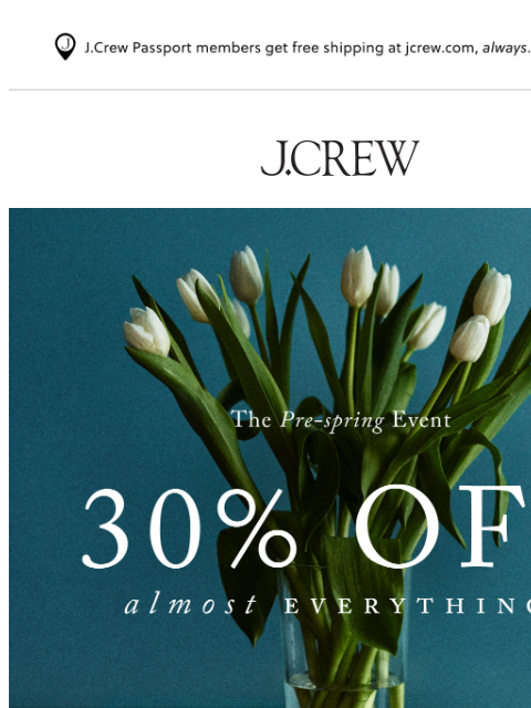 jcrew newsletter: Ends soon: 30% off almost everything!
