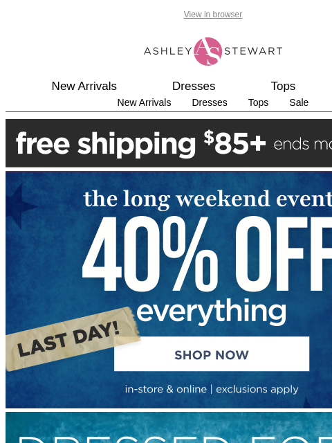 ashleystewart newsletter: You’ve got plans, we’ve got 40% off DRESSES 👗