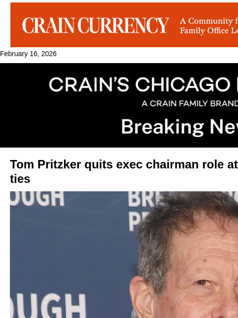 crainalerts newsletter: Tom Pritzker quits Hyatt exec chairman role, citin...