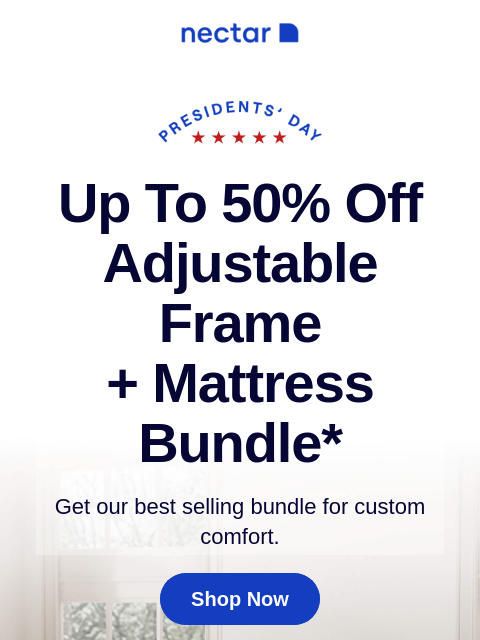 Bundle includes: your choice of mattress with adjustable frame, sheet set & more. Presidents' Day Savings await! Dive in! Up to 50% Off Adjustable Frame + Mattress Bundle* Get our best selling