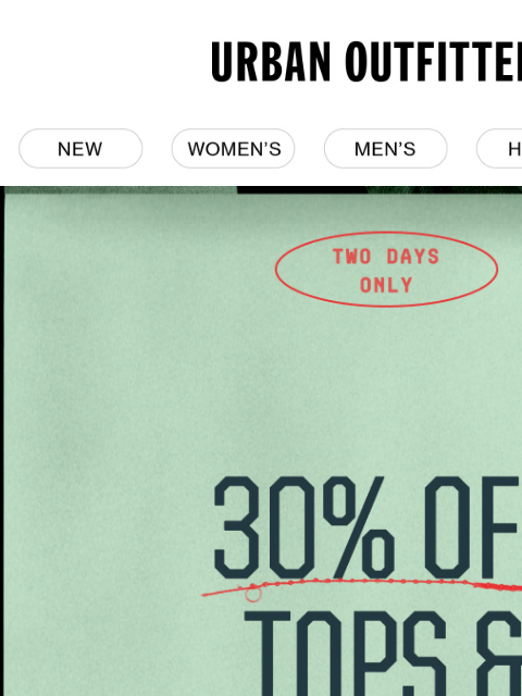 urbanoutfitters newsletter: Two Days Only! 30% Off Tops and BDG Jeans