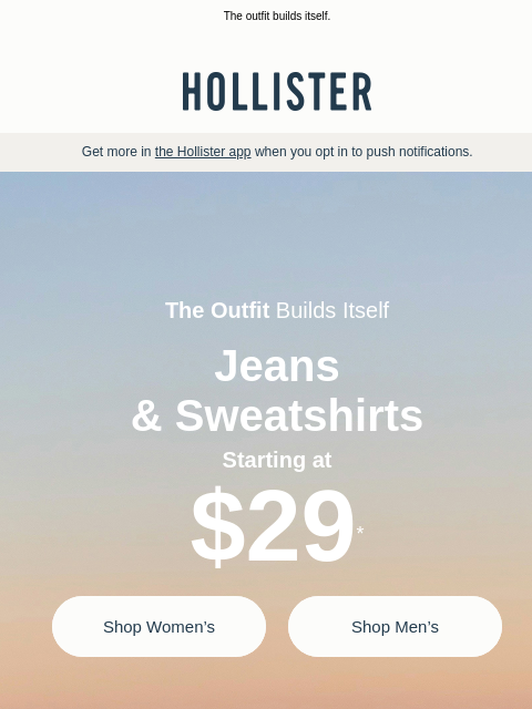 hollisterco newsletter: Jeans & sweatshirts starting at $29!