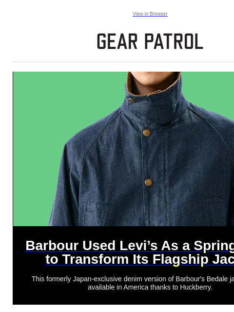 gearpatrol newsletter: Barbour's Flagship Jacket Goes Full-Denim