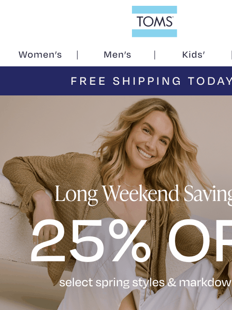 toms newsletter: ENDS TONIGHT: 25% Off + Free Shipping!