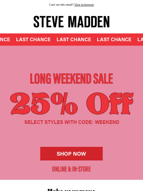 stevemadden newsletter: This 25% Off? Ends TODAY