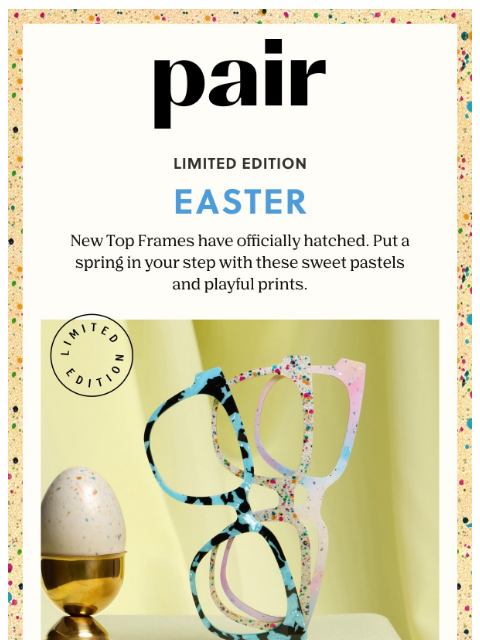 paireyewear newsletter: Easter Top Frames Have Hatched 🐣