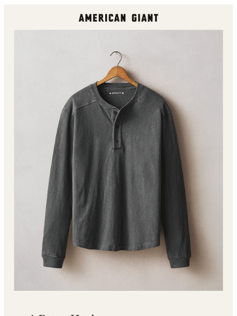 american-giant newsletter: New Vintage Tones in our Broken-In Henley